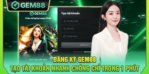 Đăng ký Gem88 - Tạo tài khoản nhanh chóng chỉ trong 1 phút