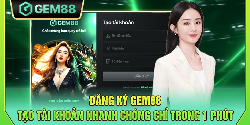 Đăng ký Gem88 - Tạo tài khoản nhanh chóng chỉ trong 1 phút