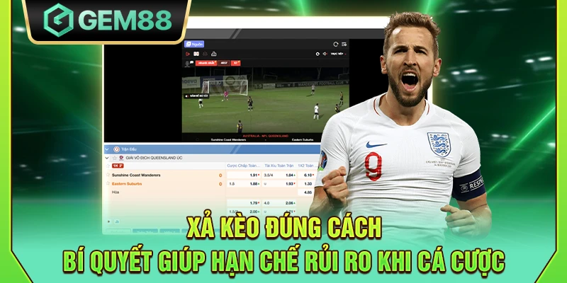 Xả kèo đúng cách - Bí quyết giúp hạn chế rủi ro khi cá cược