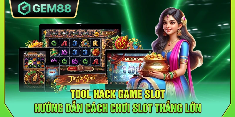 Tool hack game slot - Hướng dẫn cách chơi slot thắng lớn