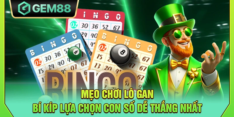 Mẹo chơi lô gan - Bí kíp lựa chọn con số dễ thắng nhất 1 Mẹo chơi lô gan - Bí kíp lựa chọn con số dễ thắng nhất