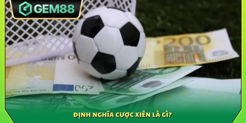 Định nghĩa cược xiên là gì?