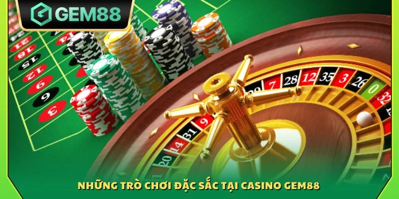 Những trò chơi đặc sắc tại Casino Gem88
