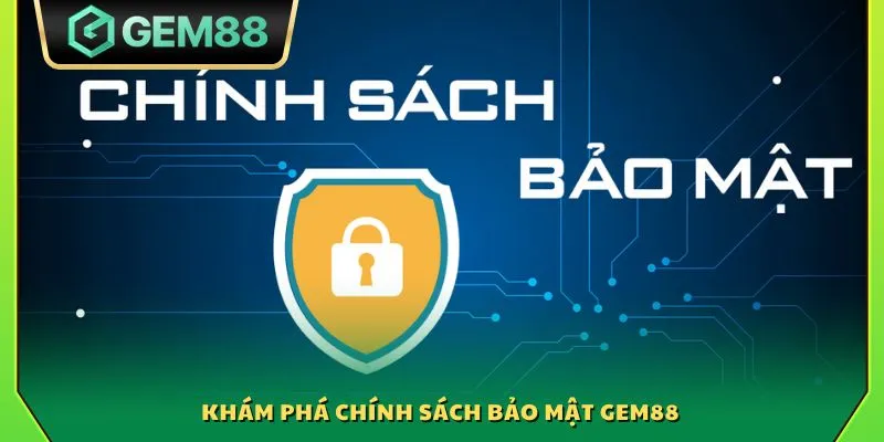 Chính sách bảo mật Gem88 - Nâng cao trải nghiệm chơi an toàn 1 Khám phá chính sách bảo mật Gem 88