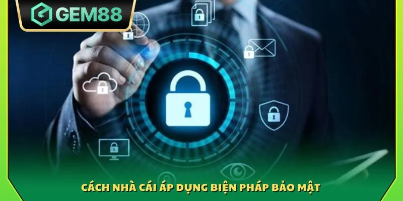 Chính sách bảo mật Gem88 - Nâng cao trải nghiệm chơi an toàn 4 Cách nhà cái áp dụng biện pháp bảo mật