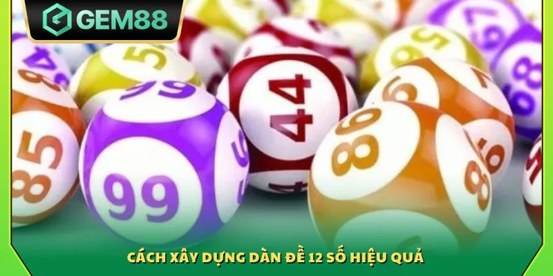Cách xây dựng dàn đề 12 số hiệu quả