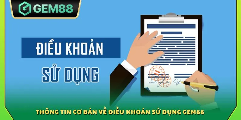 Thông tin cơ bản về điều khoản sử dụng Gem88