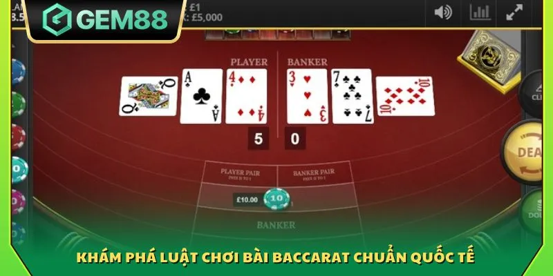 Khám phá luật chơi bài Baccarat chuẩn quốc tế