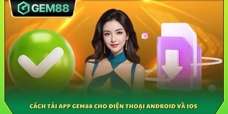 Cách tải app Gem88 cho điện thoại Android và iOS