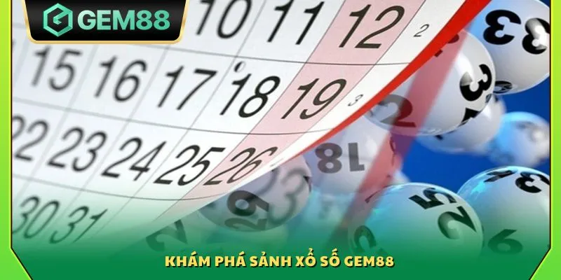 Khám phá sảnh xổ số Gem88