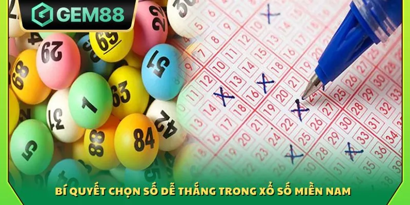 Bí quyết chọn số dễ thắng trong xổ số miền Nam 
